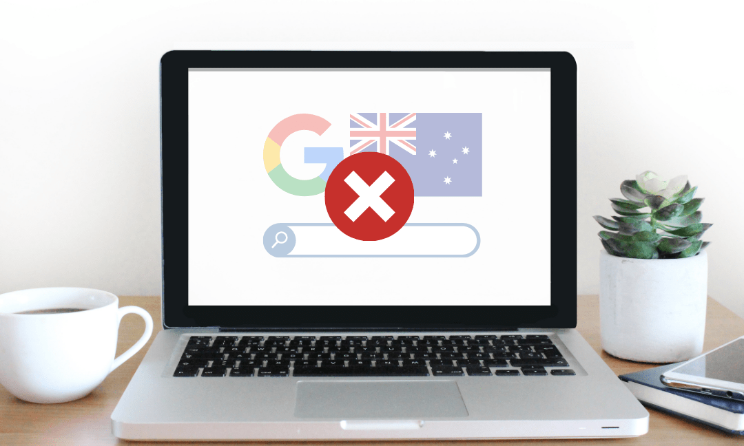 Google To Pull Its Services From Australia – What it Means for YOU