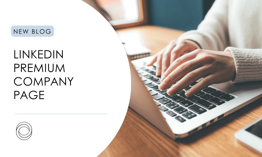 Benefits of a LinkedIn Premium Company Page Subscription for Businesses